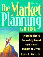 The Market Planning Guide - Bangs, David H, Jr.