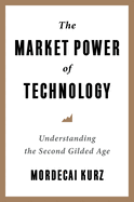 The Market Power of Technology: Understanding the Second Gilded Age