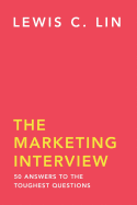 The Marketing Interview: 50 Answers to the Toughest Questions