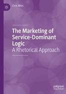 The Marketing of Service-Dominant Logic: A Rhetorical Approach