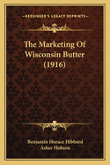 The Marketing Of Wisconsin Butter (1916)