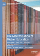 The Marketisation of Higher Education: Concepts, Cases, and Criticisms