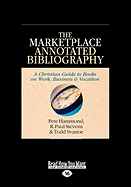 The Marketplace Annotated Bibliography: A Christian Guide to Books on Work, Business & Vocation (Large Print 16pt)