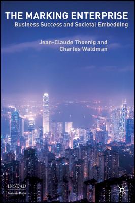 The Marking Enterprise: Business Success and Societal Embedding - Thoenig, Jean-Claude, and Waldman, Charles