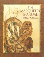 The Marquetry Manual - Lincoln, William Alexander