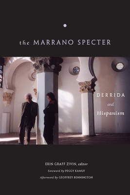 The Marrano Specter: Derrida and Hispanism - Graff Zivin, Erin (Contributions by), and Kamuf, Peggy (Foreword by), and Bennington, Geoffrey (Afterword by)