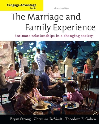 The Marriage and Family Experience: Intimate Relationships in a Changing Society - Strong, Bryan, and DeVault, Christine, and Cohen, Theodore F