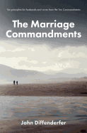 The Marriage Commandments: Ten Principles for Husbands and Wives from the Ten Commandments