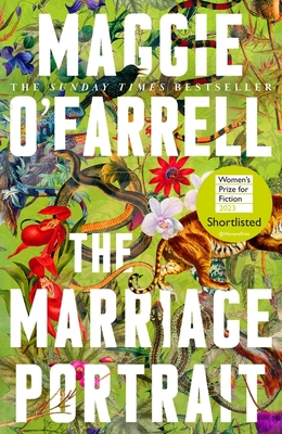 The Marriage Portrait: the Instant Sunday Times Bestseller, Shortlisted for the Women's Prize for Fiction 2023 - O'Farrell, Maggie