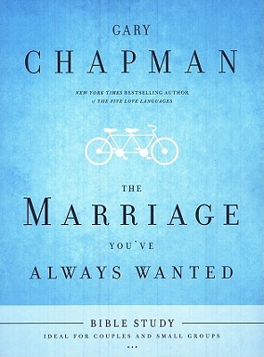 The Marriage You've Always Wanted Bible Study - Burkett, Larry