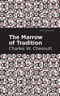 The Marrow of Tradition - Chestnutt, Charles W, and Editions, Mint (Contributions by)