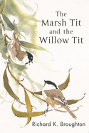 The Marsh Tit and The Willow Tit