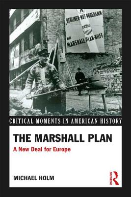 The Marshall Plan: A New Deal For Europe - Holm, Michael