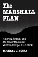 The Marshall Plan: America, Britain and the Reconstruction of Western Europe, 1947-1952