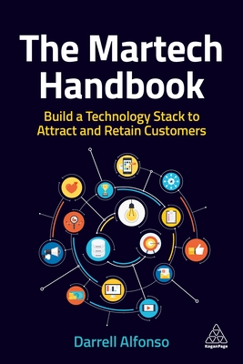 The Martech Handbook: Build a Technology Stack to Attract and Retain Customers - Alfonso, Darrell