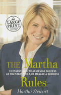 The Martha Rules: 10 Essentials for Achieving Success as You Start, Build, or Manage a Business