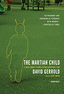 The Martian Child: A Novel about a Single Father Adopting a Son