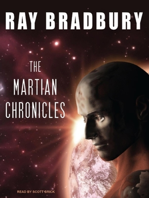 The Martian Chronicles - Bradbury, Ray D, and Brick, Scott (Narrator)