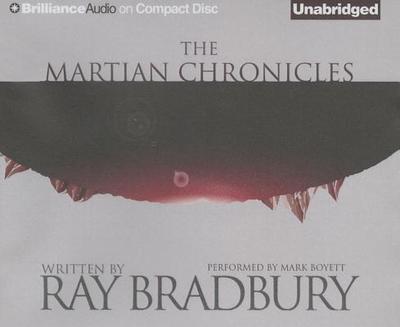 The Martian Chronicles - Bradbury, Ray, and Boyett, Mark (Read by)