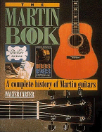 The Martin Book: A Complete History of Martin Guitars