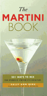 The Martini Book: 201 Ways to Mix the Perfect American Cocktail