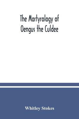 The Martyrology of Oengus the Culdee - Stokes, Whitley