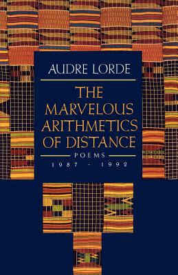 The Marvelous Arithmetics of Distance: Poems, 1987-1992 - Lorde, Audre, Professor