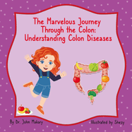 The Marvelous Journey Through the Colon: Understanding Colon Diseases