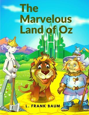 The Marvelous Land of Oz - L Frank Baum