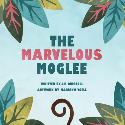 The Marvelous Moglee - Driscoll, J B