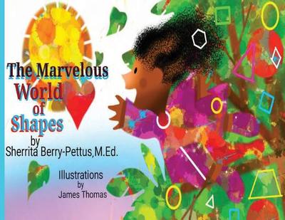 The Marvelous World of Shapes - Berry-Pettus, Sherrita