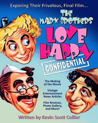 The Marx Brothers Love Happy Confidential - Collier, Kevin Scott