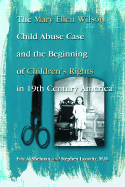 The Mary Ellen Wilson Child Abuse Case and the Beginning of Childen's Rights in 19th Century America