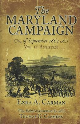 The Maryland Campaign of September 1862: Volume II, Antietam - Carman, General Ezra A., and Clemens, Thomas G. (Editor)