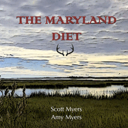 The Maryland Diet: A Kitchen Guide for Hunters and Fishers of the Eastern Shore