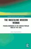 The Masculine Modern Woman: Pushing Boundaries in the Swedish Popular Media of the 1920s