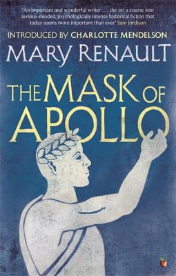 The Mask of Apollo: A Virago Modern Classic - Renault, Mary, and Mendelson, Charlotte (Introduction by)