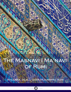The Masnavi I Ma'navi of Rumi: Complete