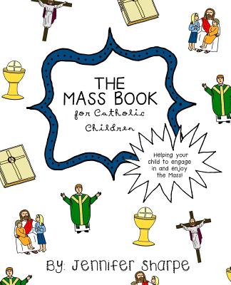 The Mass Book for Catholic Children - Sharpe, Jennifer