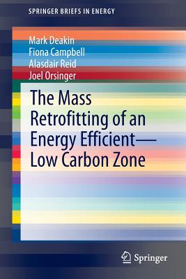 The Mass Retrofitting of an Energy Efficient--Low Carbon Zone - Deakin, Mark, and Campbell, Fiona, and Reid, Alasdair