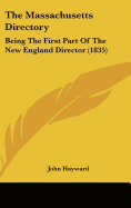 The Massachusetts Directory: Being The First Part Of The New England Director (1835)