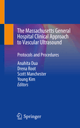 The Massachusetts General Hospital Clinical Approach to Vascular Ultrasound: Protocols and Procedures