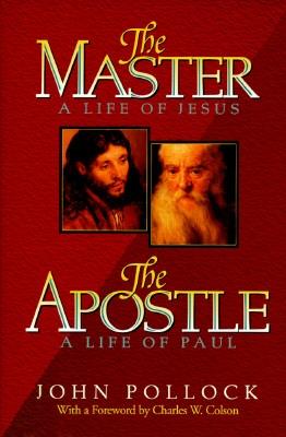 The Master and the Apostle: A Collection Consisting of the Master: A Life of Jesus and The... - Pollock, John