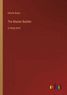 The Master Builder: in large print