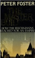 The master builders : how the Reichmanns reached for an empire.