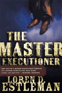 The Master Executioner - Estleman, Loren D