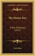 The Master-Key: A New Philosophy (1914)