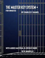 The Master Key System + FOR INMATES: A Weekly Activity Course That Teaches How to Use Your Time to Change Your Thoughts & Life