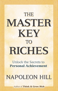 The Master Key to Riches: Unlock the Secrets to Personal Achievement