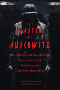 The Master of Auschwitz: Memoirs of Rudolf Hoess, Kommandant SS